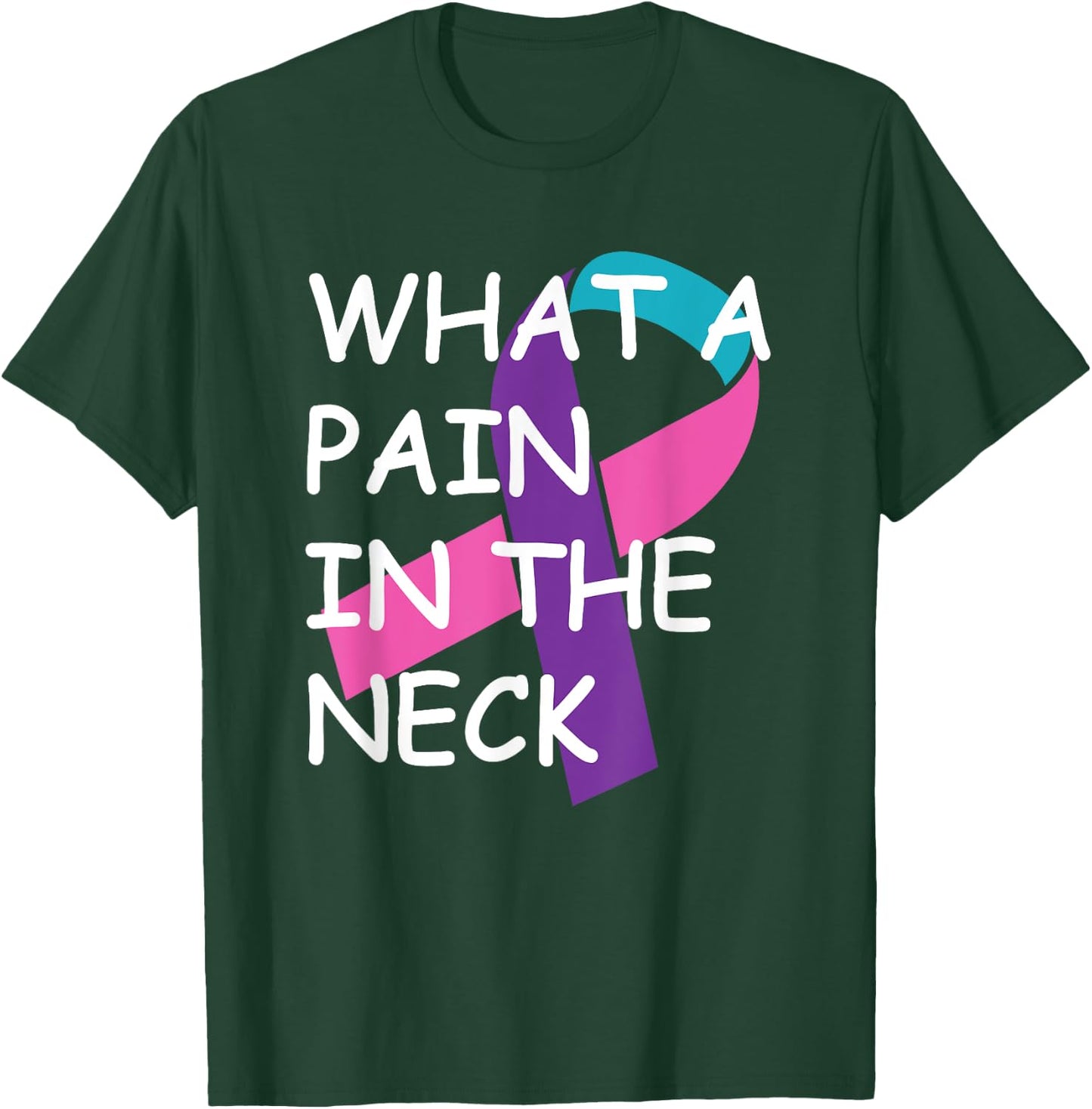 Funny Thyroid Cancer Survivor Cancer Is A Pain In The Neck T-Shirt - T-Shirt | Forest