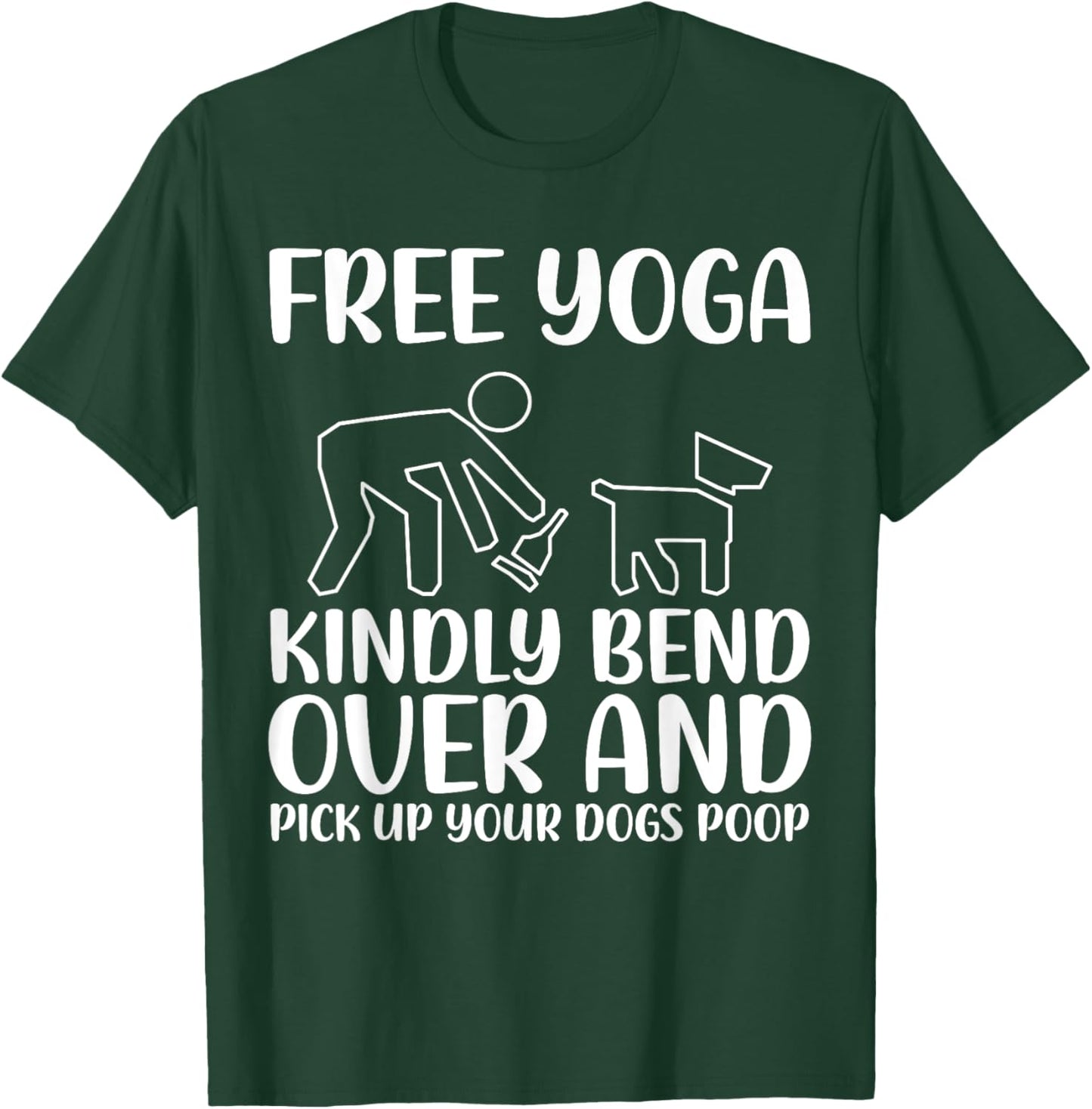 Funny Pick Up Your Dogs Poop Yoga T-Shirt - T-Shirt | Forest