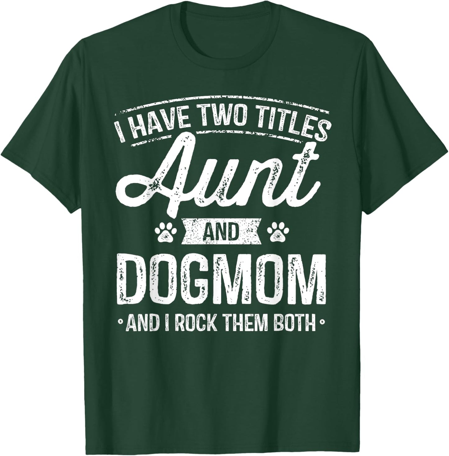 I Have Two Titles Aunt And Dog Mom Auntie Dog Lover Gift Women Kids T-Shirt - T-Shirt | Forest