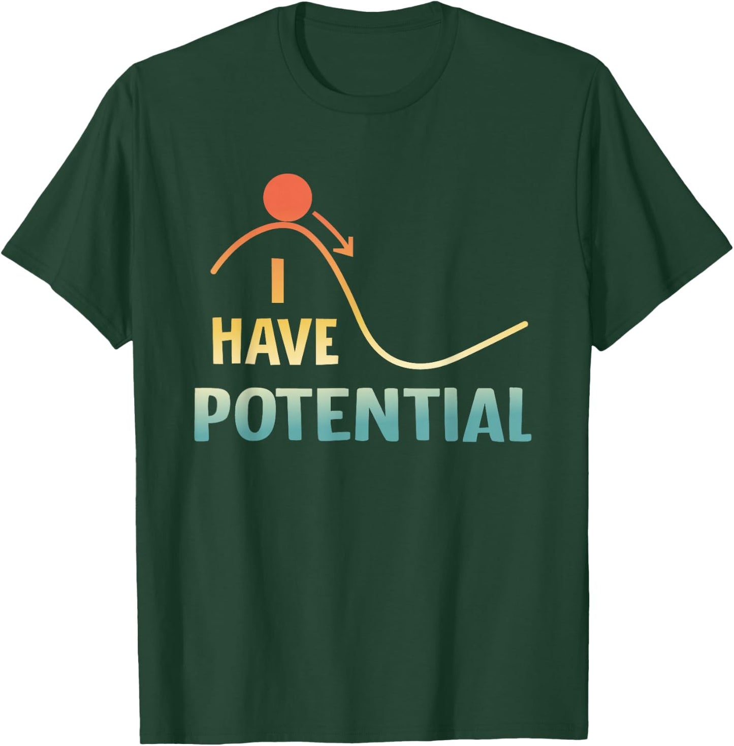 I Have Potential Energy Funny Physics Teacher Nerd Men Women T-Shirt - T-Shirt | Forest