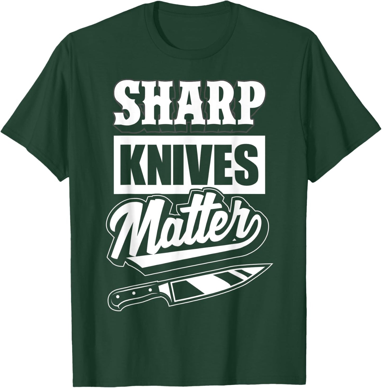 Sharp Knives Matter - Funny Gift Culinary Chef T-Shirt - T-Shirt | Forest