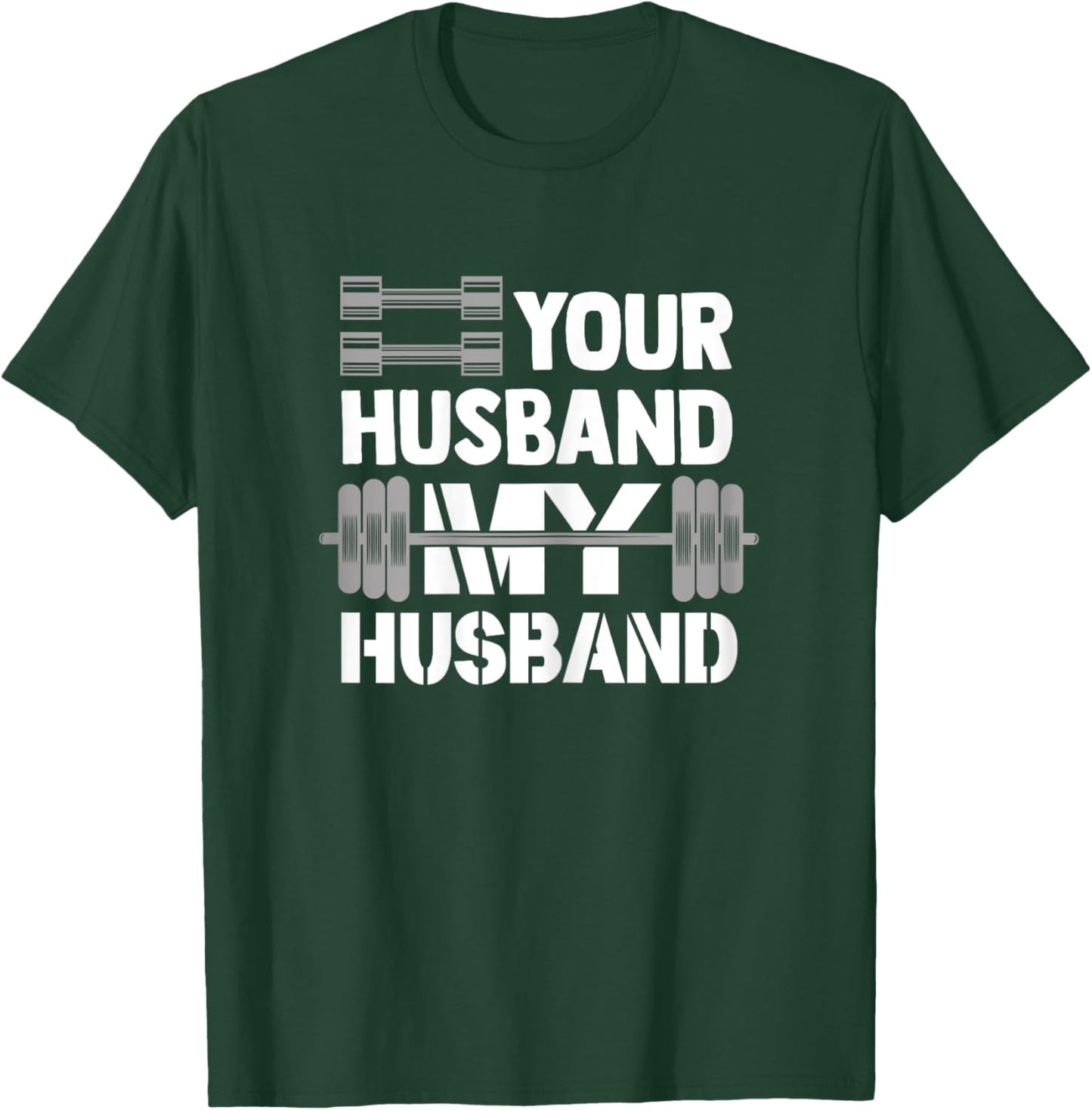 Your Husband My Husband Funny Weightlifting Wife Bodybuilder T-Shirt - T-Shirt | Forest