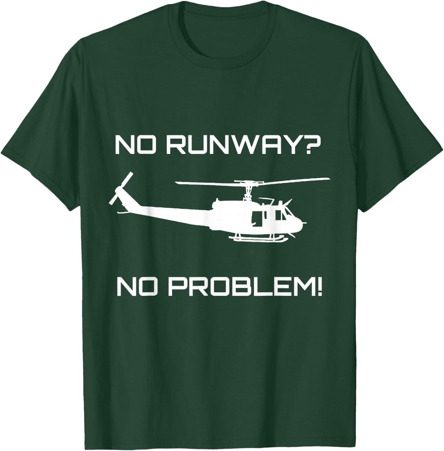 Funny Huey Helicopter No Runway No Problem Shirt T-Shirt - T-Shirt | Forest