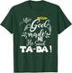 After God Made Me He Said TaDa Funny Christian Memes Humor T-Shirt - T-Shirt | Forest
