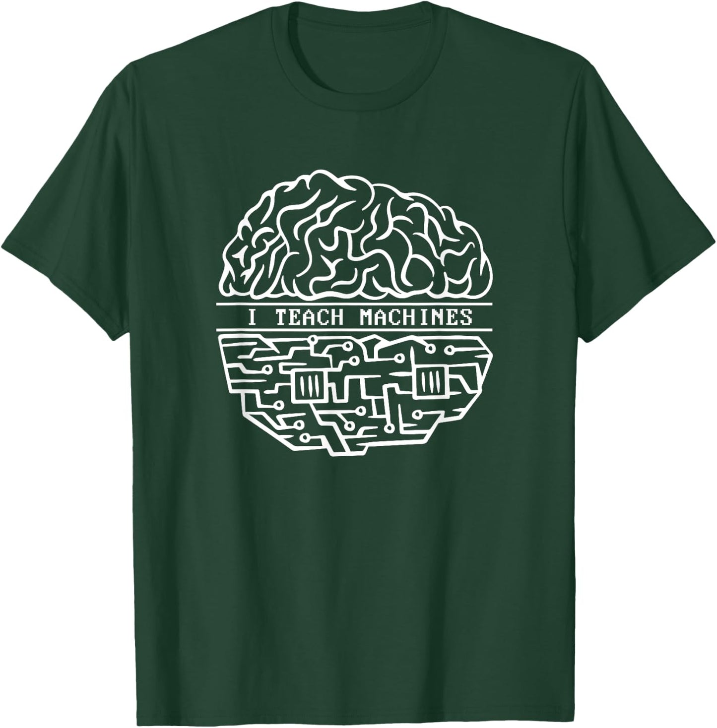 I Teach Machines AI Engineer Machine Learning Engineer T-Shirt - T-Shirt | Forest