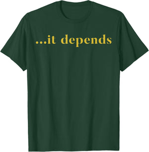 ...it Depends Lawyer T-Shirt - T-Shirt | Forest