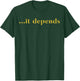 ...it Depends Lawyer T-Shirt - T-Shirt | Forest