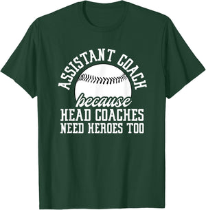 Baseball Assistant Coach Because Head Coaches Need Heroes T-Shirt - T-Shirt | Forest