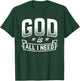 God Is All I Need Christian Bible Jesus T-Shirt - T-Shirt | Forest