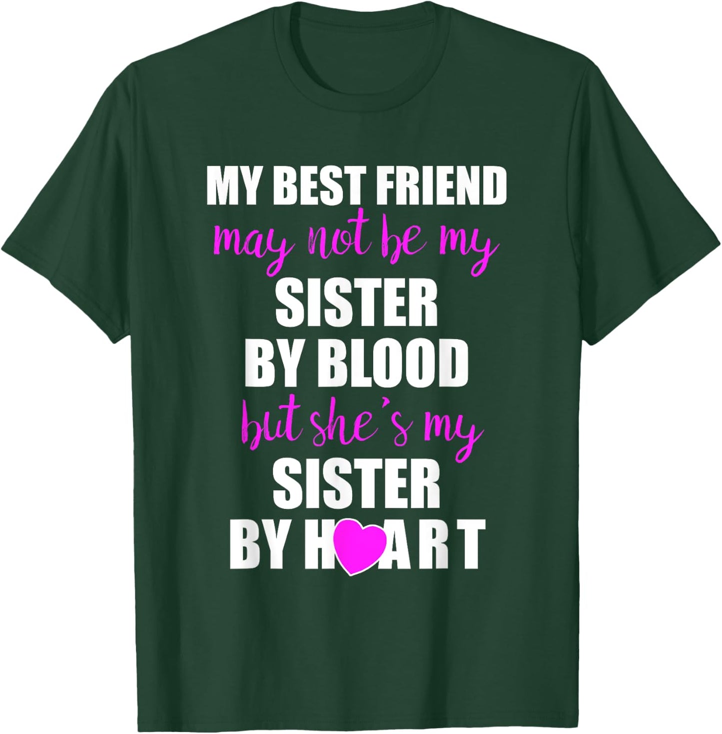 My Best Friend Sister By Heart Perfect Besties Gift T-Shirt - T-Shirt | Forest