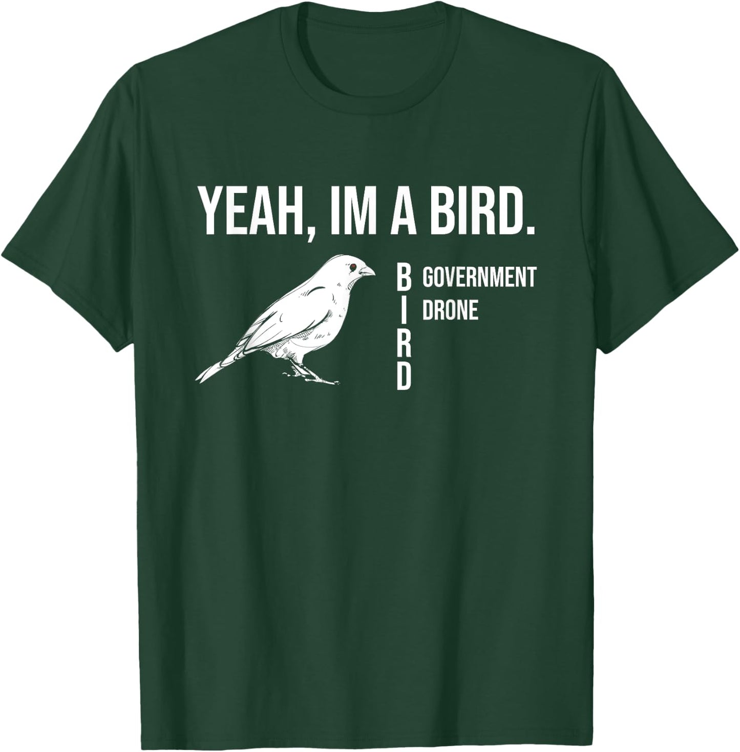 The funny conspiracy theory, Yeah im a government drone bird T-Shirt - T-Shirt | Forest