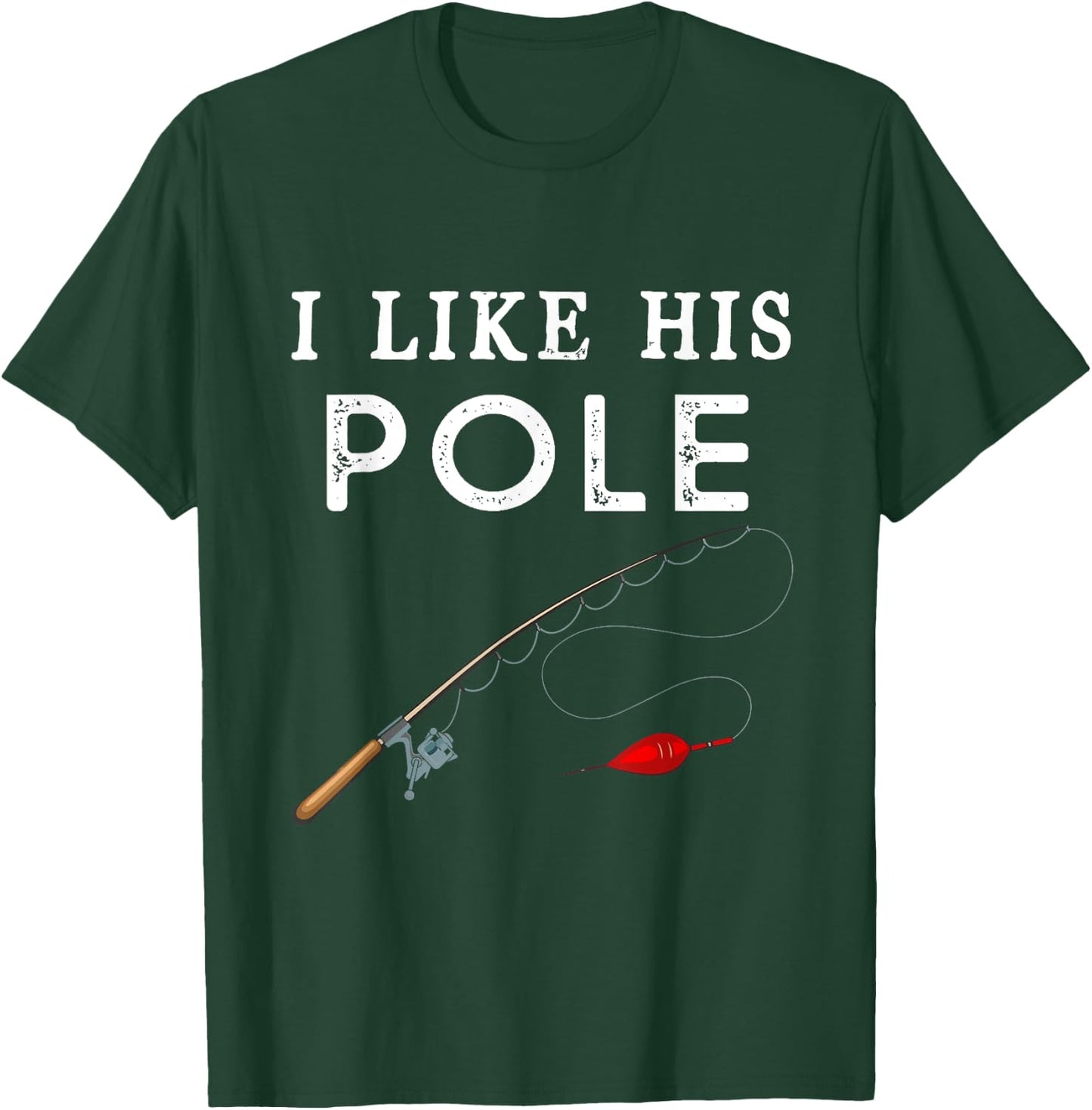 I Like His Pole I Like Her Bobbers Fishing Couple Valentine T-Shirt - T-Shirt | Forest