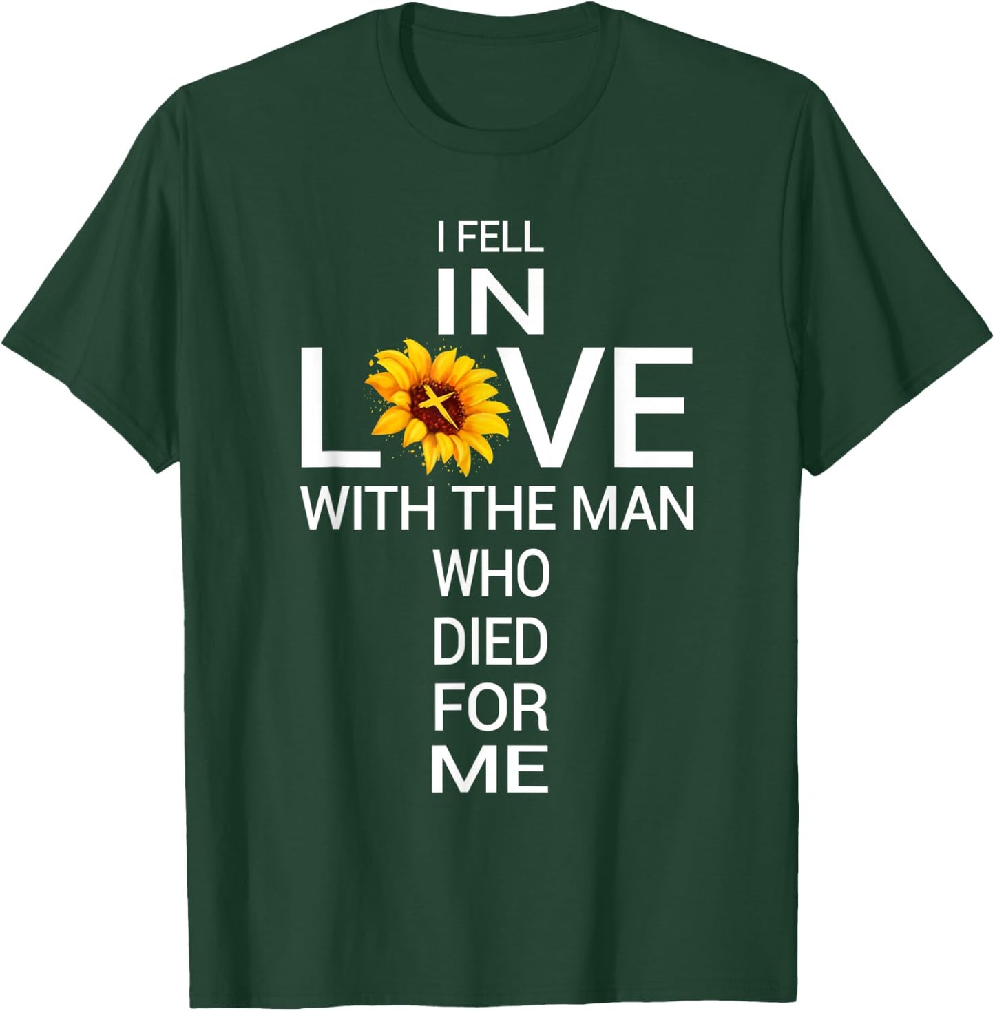 I Love Jesus He Died For Me Christian Sunflower Faith Cross T-Shirt - T-Shirt | Forest