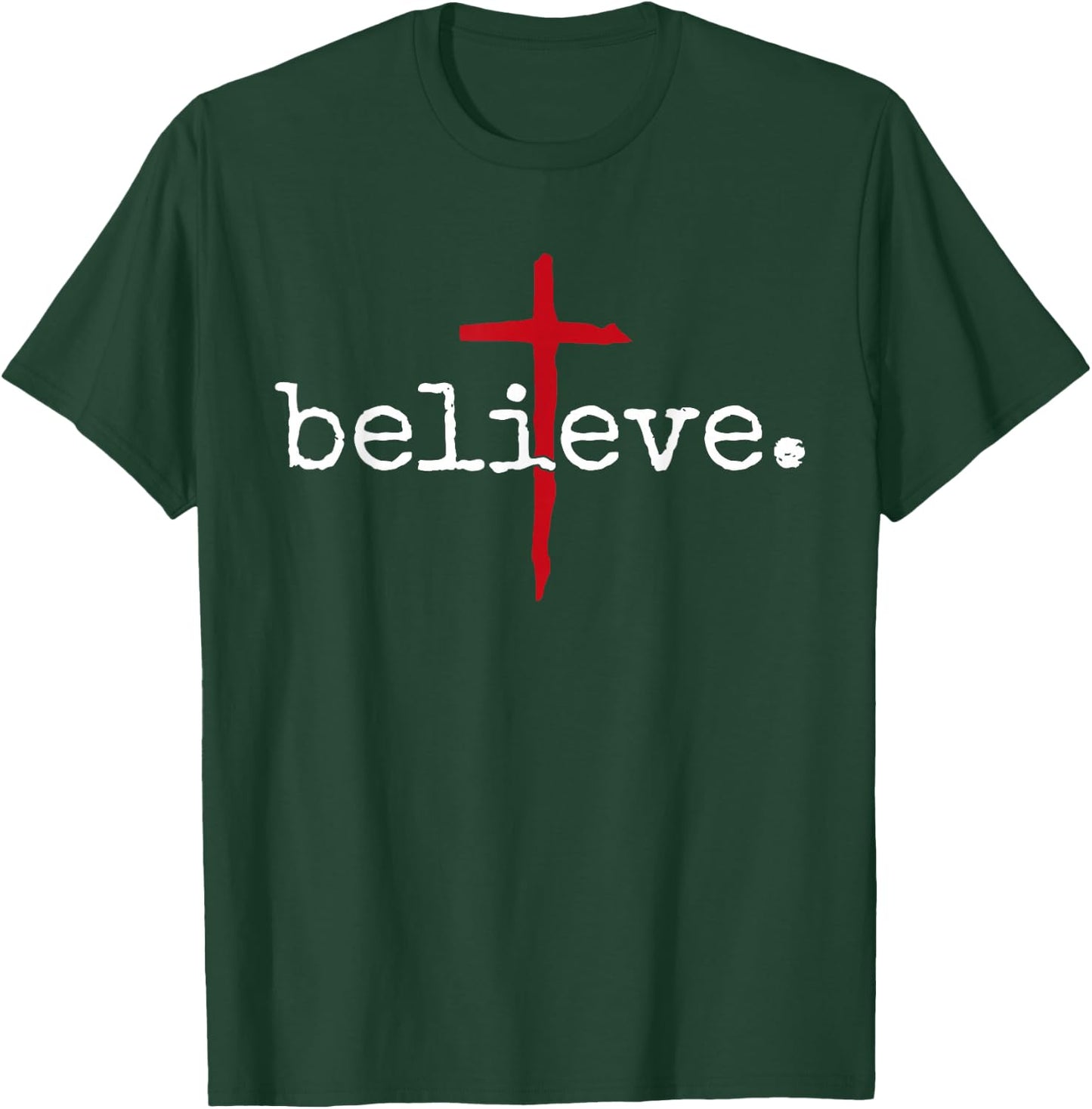 Believe in Cross Christian Saying T-Shirt - T-Shirt | Forest