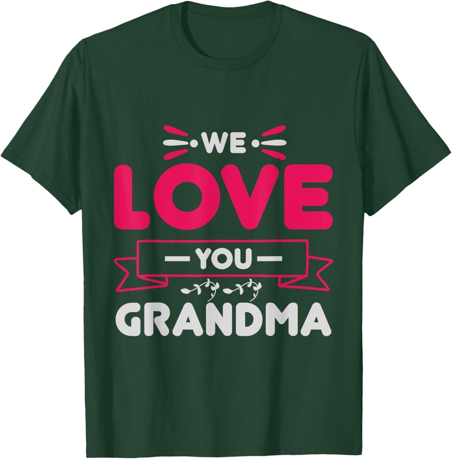 We love you Grandma Mother Family Mom Granny T-Shirt - T-Shirt | Forest