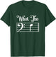 What The F Funny Humor Music Lover Bass Clef Musical Note T-Shirt - T-Shirt | Forest
