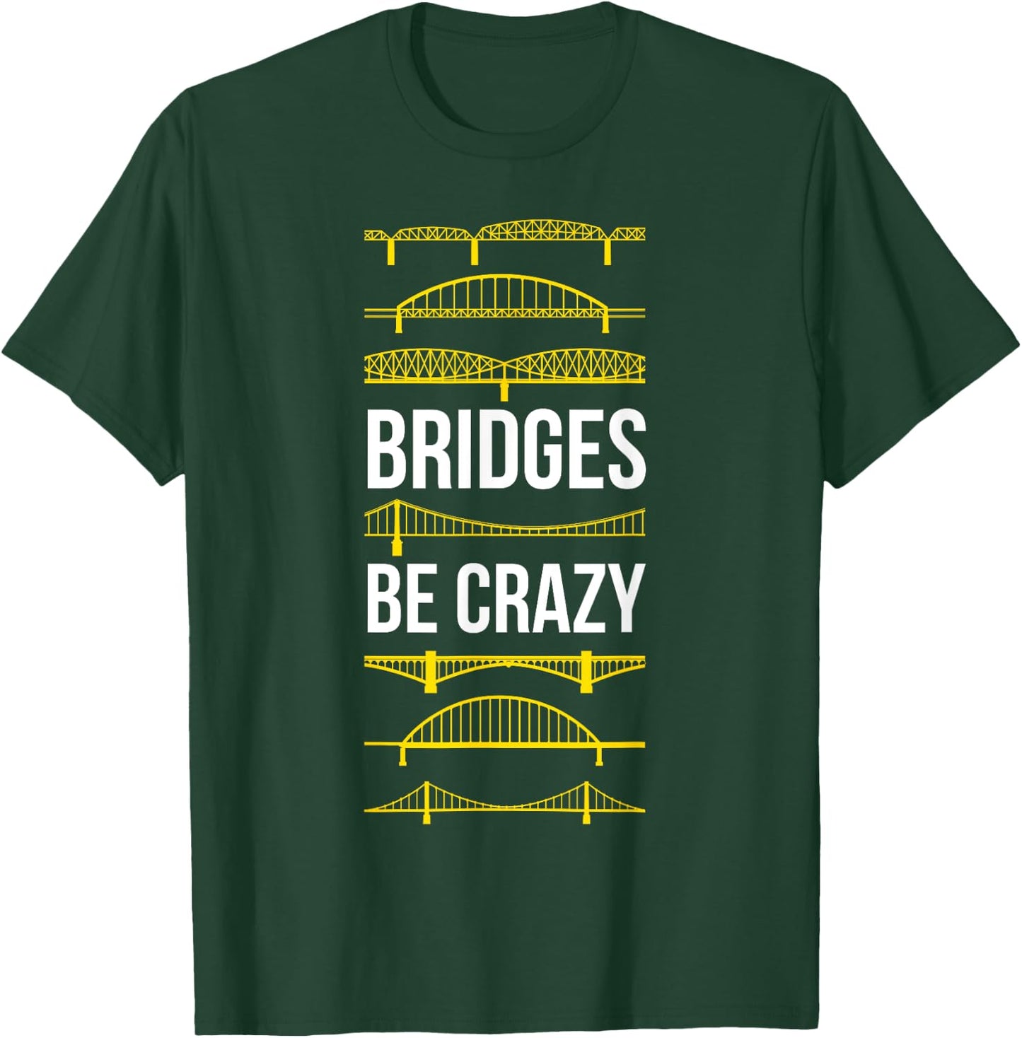 Bridges Be Crazy Funny Pittsburgh Black and Yellow Pun T-Shirt - T-Shirt | Forest