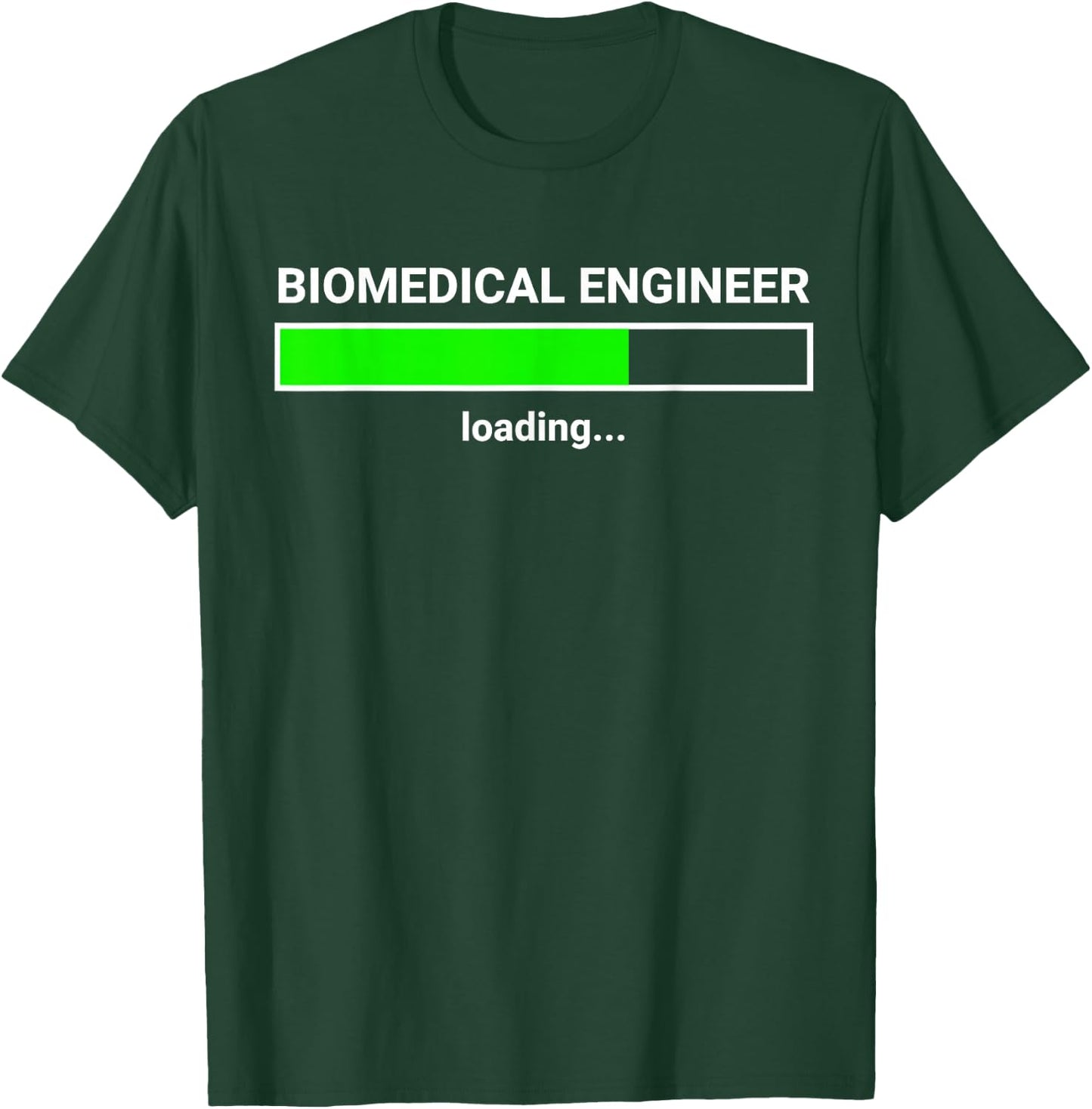 Biomedical Engineer Loading College Major Gift T-Shirt - T-Shirt | Forest