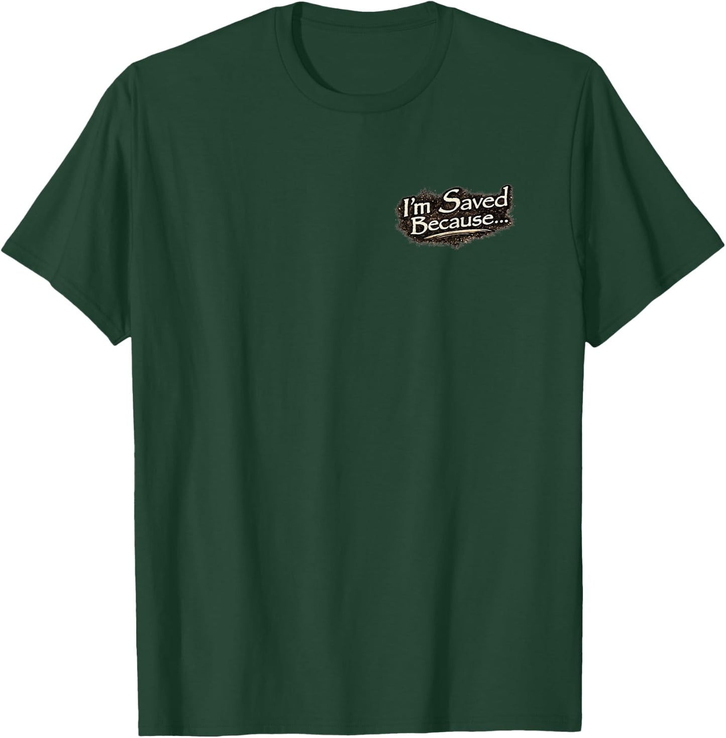 I'm Saved Because Heaven Scared the Hell Out of me/Cross T-Shirt - T-Shirt | Forest