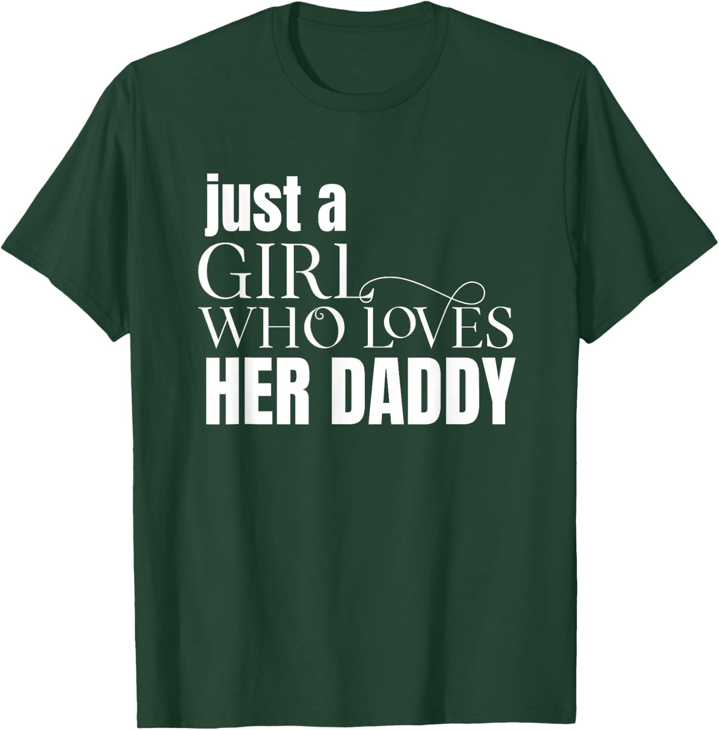 Just a Girl Who Loves Her Daddy Shirt Gift Daughters T-Shirt - T-Shirt | Forest