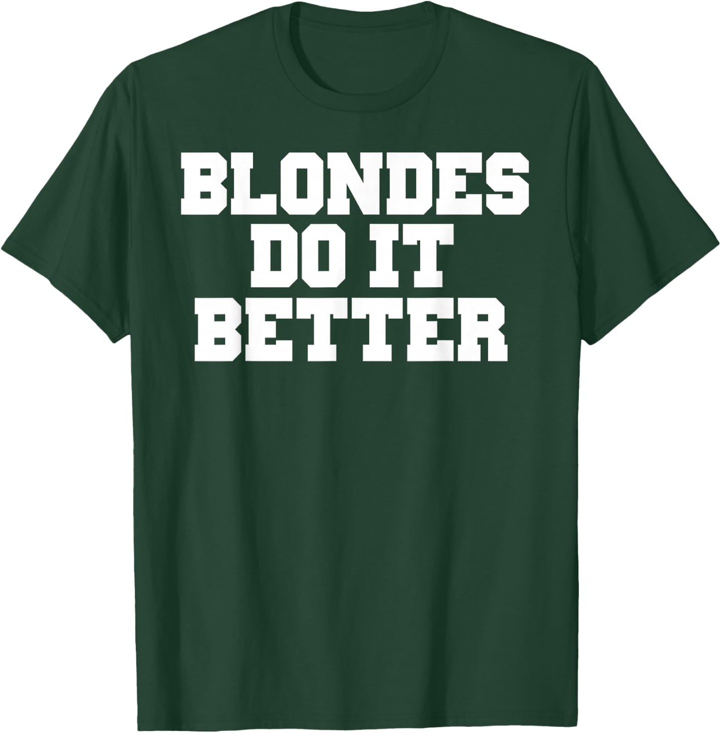 Blondes Do It Better Shirt Fun T-Shirt - T-Shirt | Forest