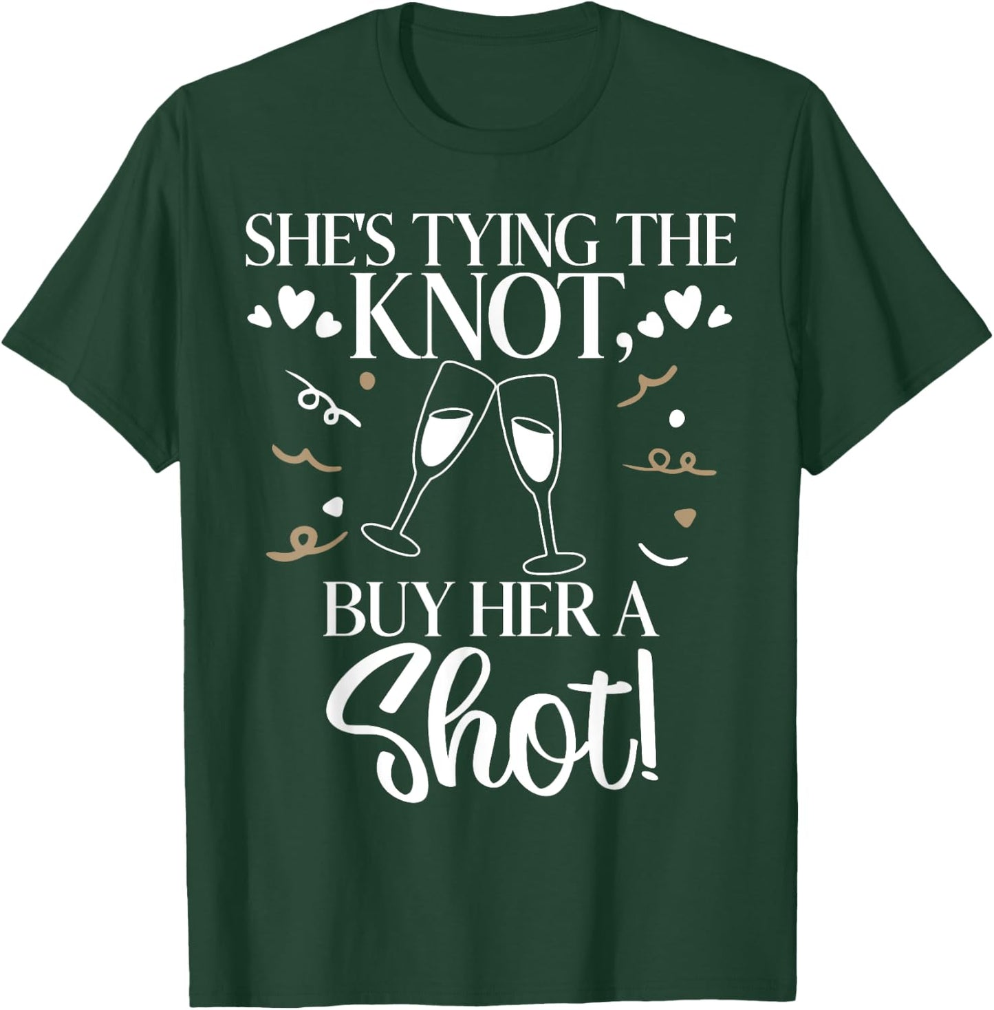 She is tying the Knot buy her a Shot Bride T-Shirt - T-Shirt | Forest