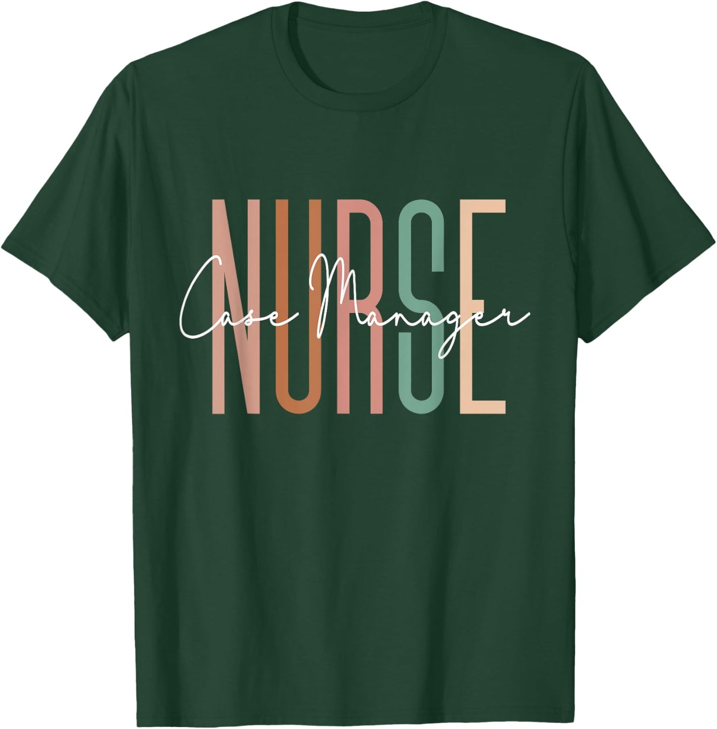 Nurse Case Manager Nursing Case Management Registered Nurse T-Shirt - T-Shirt | Forest