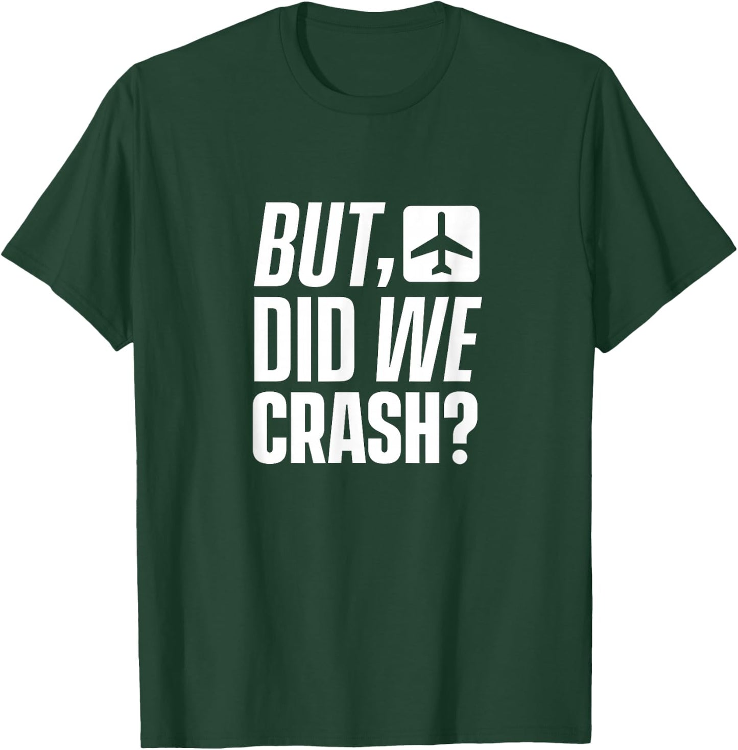 But have we crashed? Plane Pilot Flight Flight T-Shirt - T-Shirt | Forest