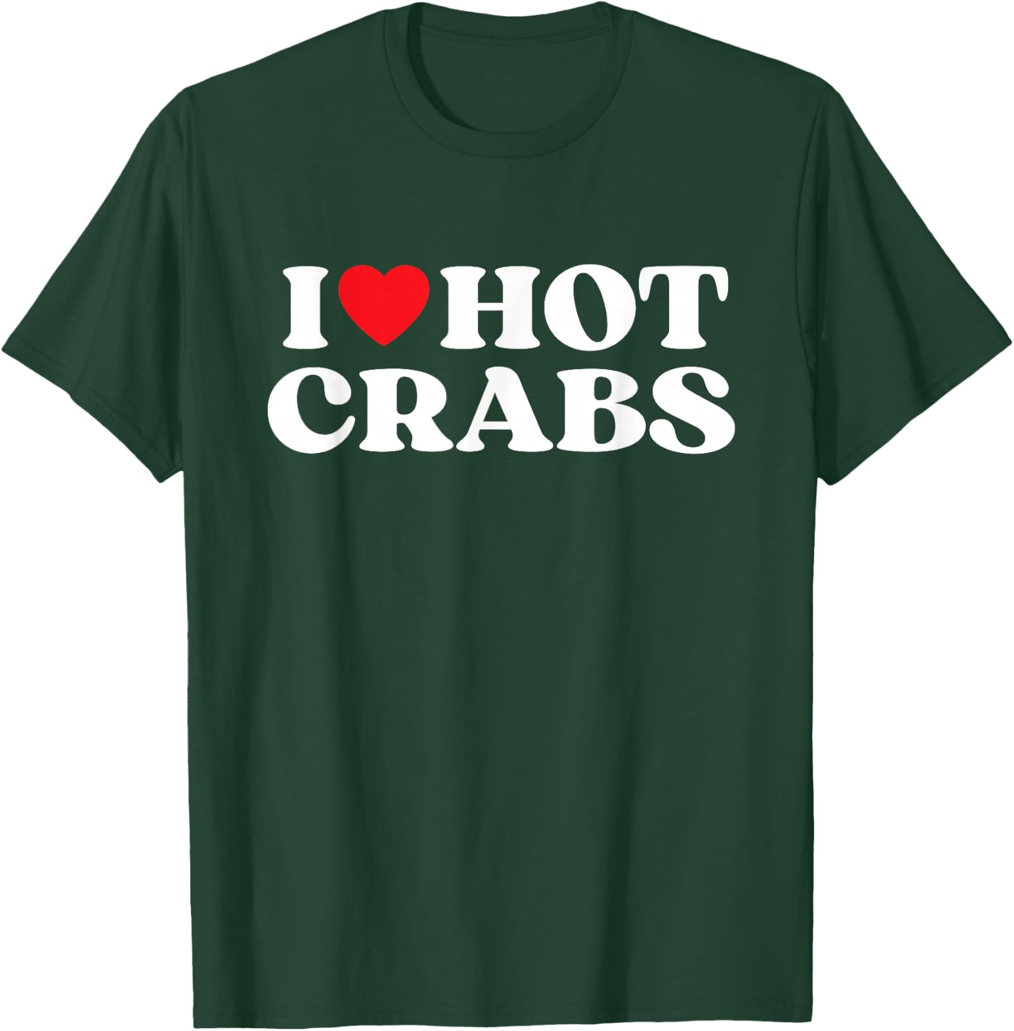 I Love Hot Crabs Moms Dads Favorite National Crabs Day T-Shirt - T-Shirt | Forest