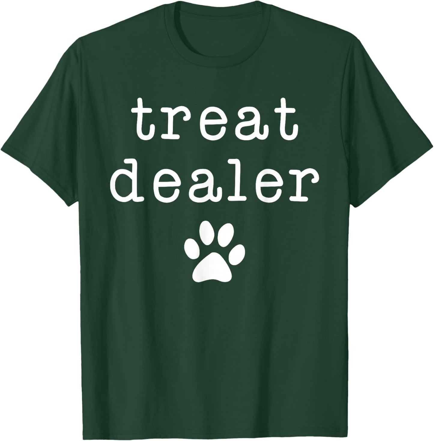 Dog Treat Dealer Funny Puppy Parent Canine Humor Design T-Shirt - T-Shirt | Forest