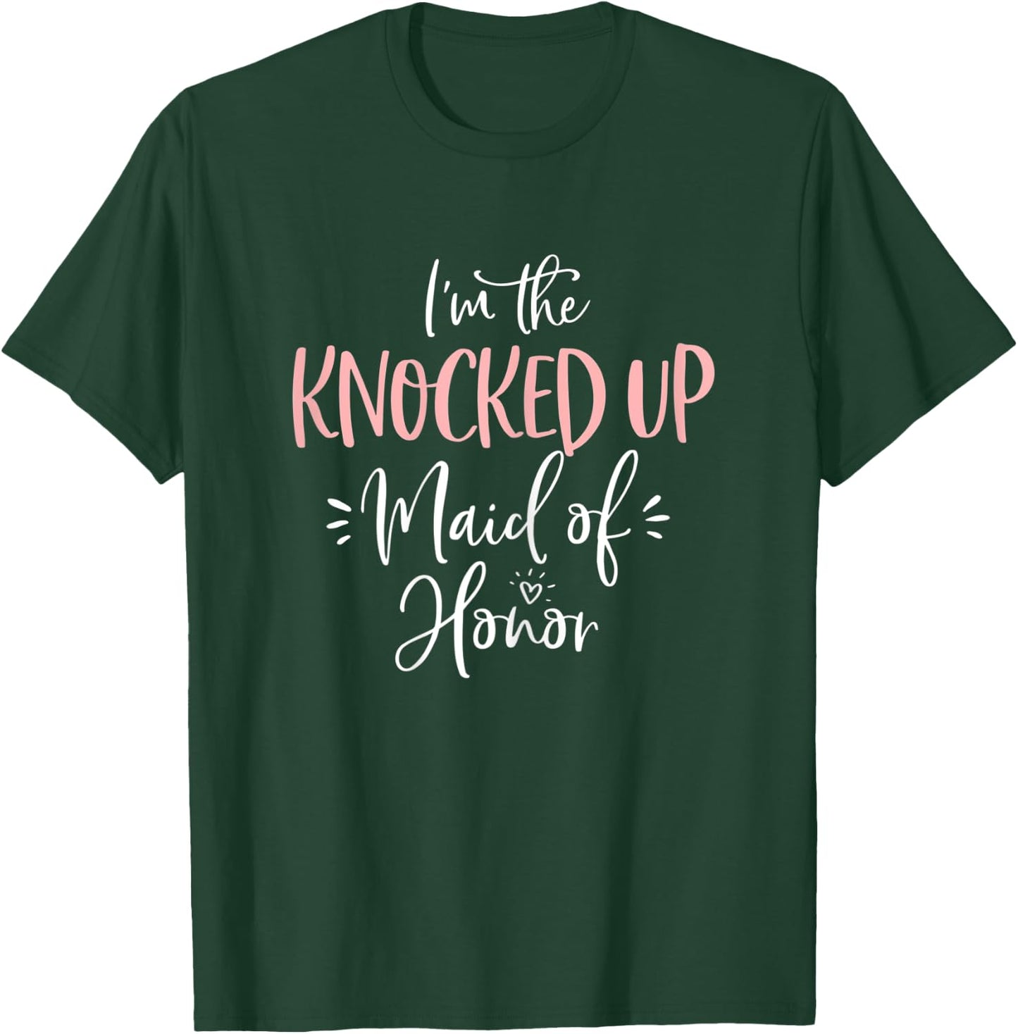 Knocked Up Maid of Honor T Shirt Funny Matching Bachelorette T-Shirt - T-Shirt | Forest