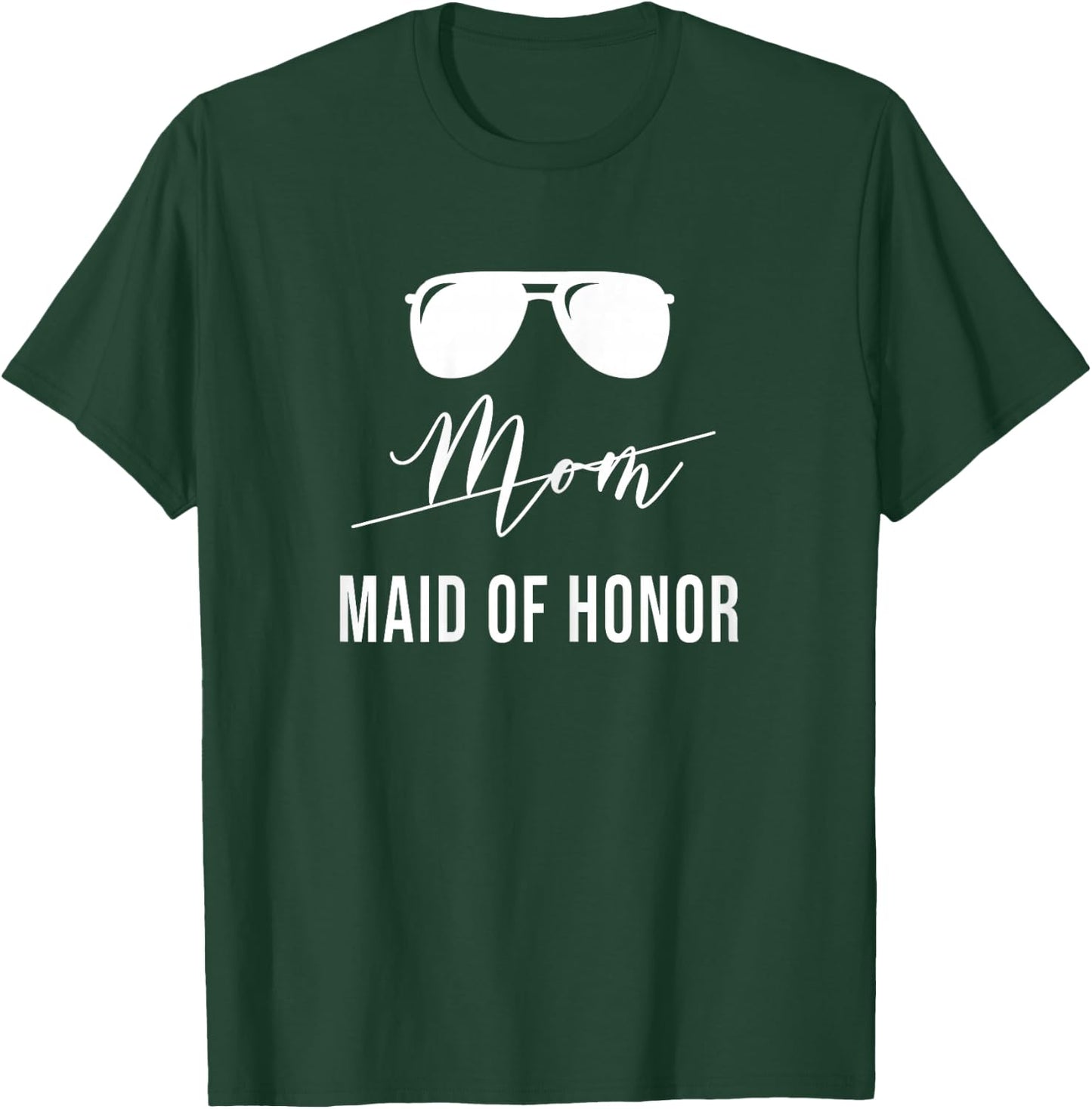 Mom Maid Of Honor T-Shirt - T-Shirt | Forest