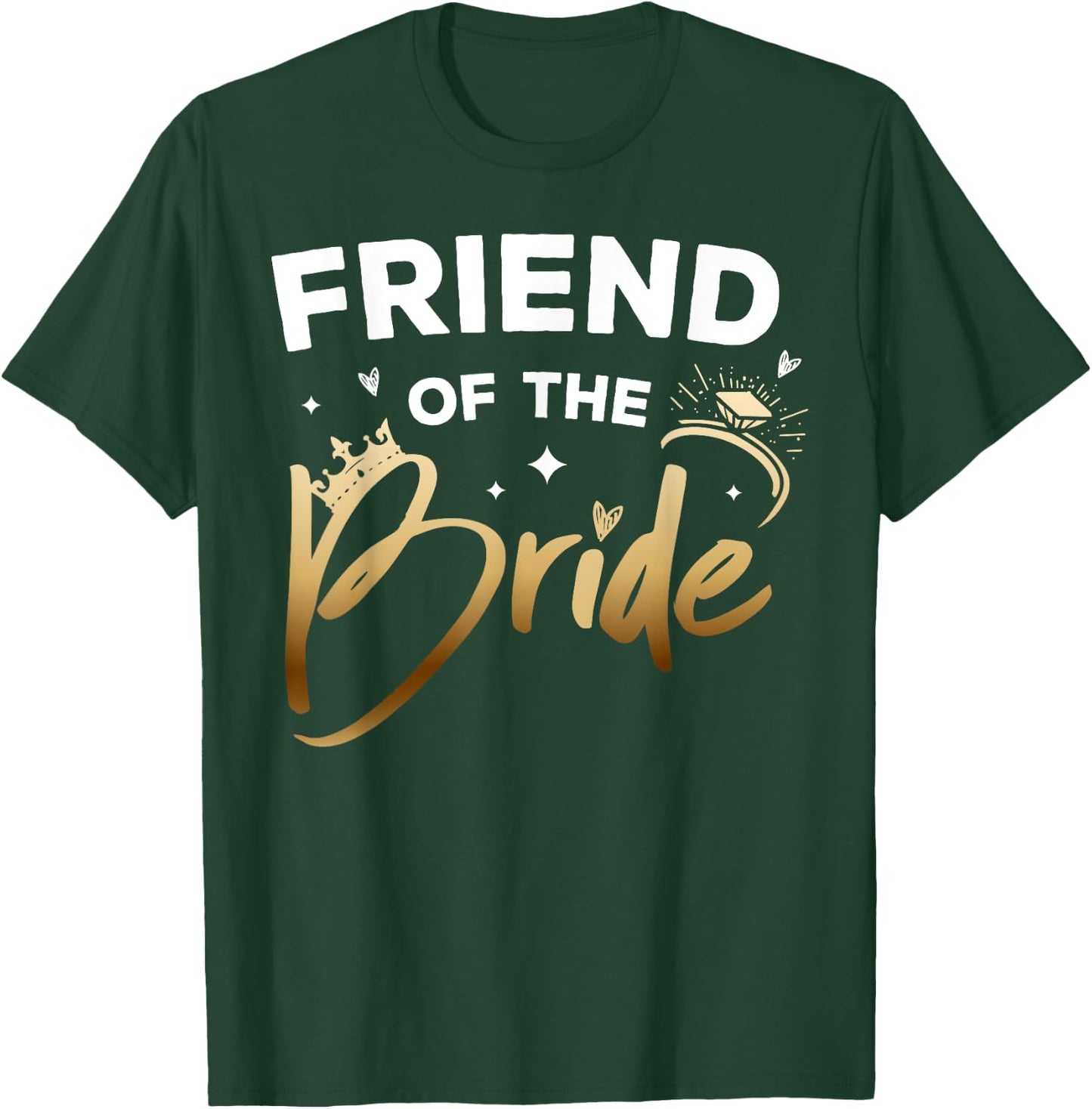 Friend Of The Bride Bridal Shower Matching Family Team T-Shirt - T-Shirt | Forest