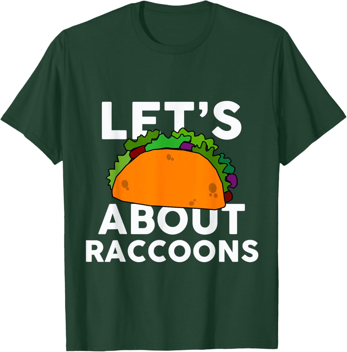 Let's Taco about RACCOONS Funny RACCOON T-Shirt - T-Shirt | Forest