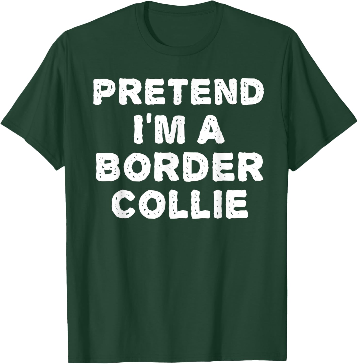 PRETEND I'M A BORDER COLLIE Funny Halloween DIY Costume T-Shirt - T-Shirt | Forest