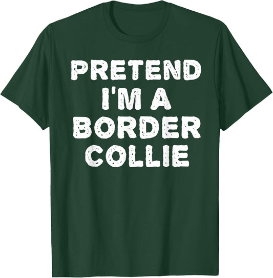 PRETEND I'M A BORDER COLLIE Funny Halloween DIY Costume T-Shirt - T-Shirt | Forest