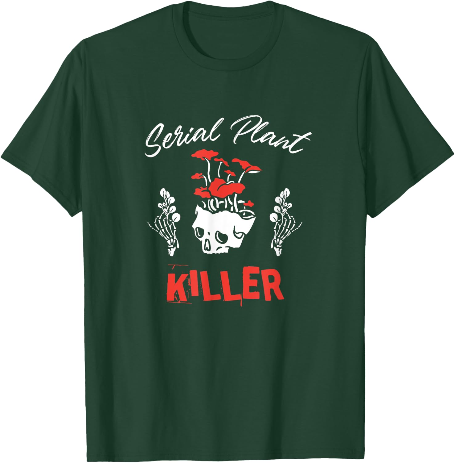 Serial Plant Killer - Funny Houseplant Killer T-Shirt - T-Shirt | Forest