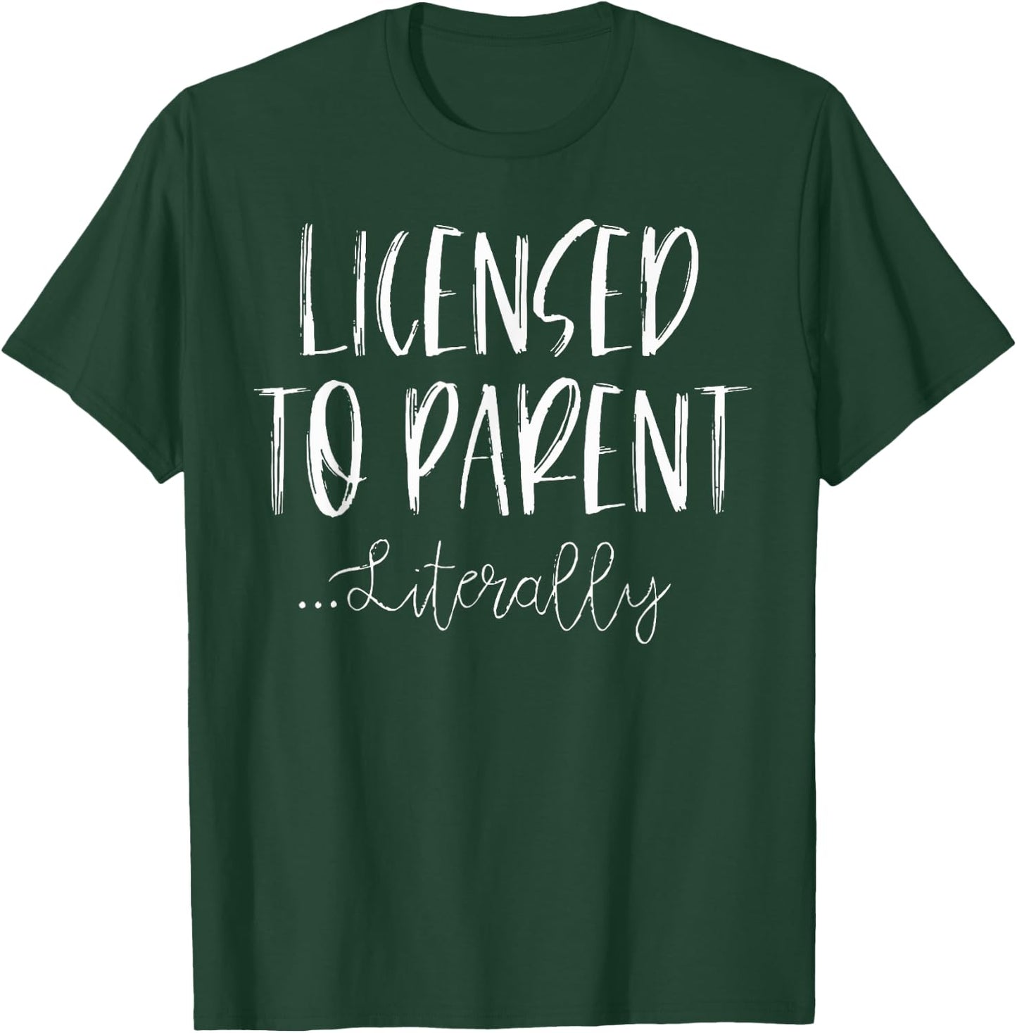 Licensed to Parent Literally - Foster Parent Adoption T-Shirt - T-Shirt | Forest