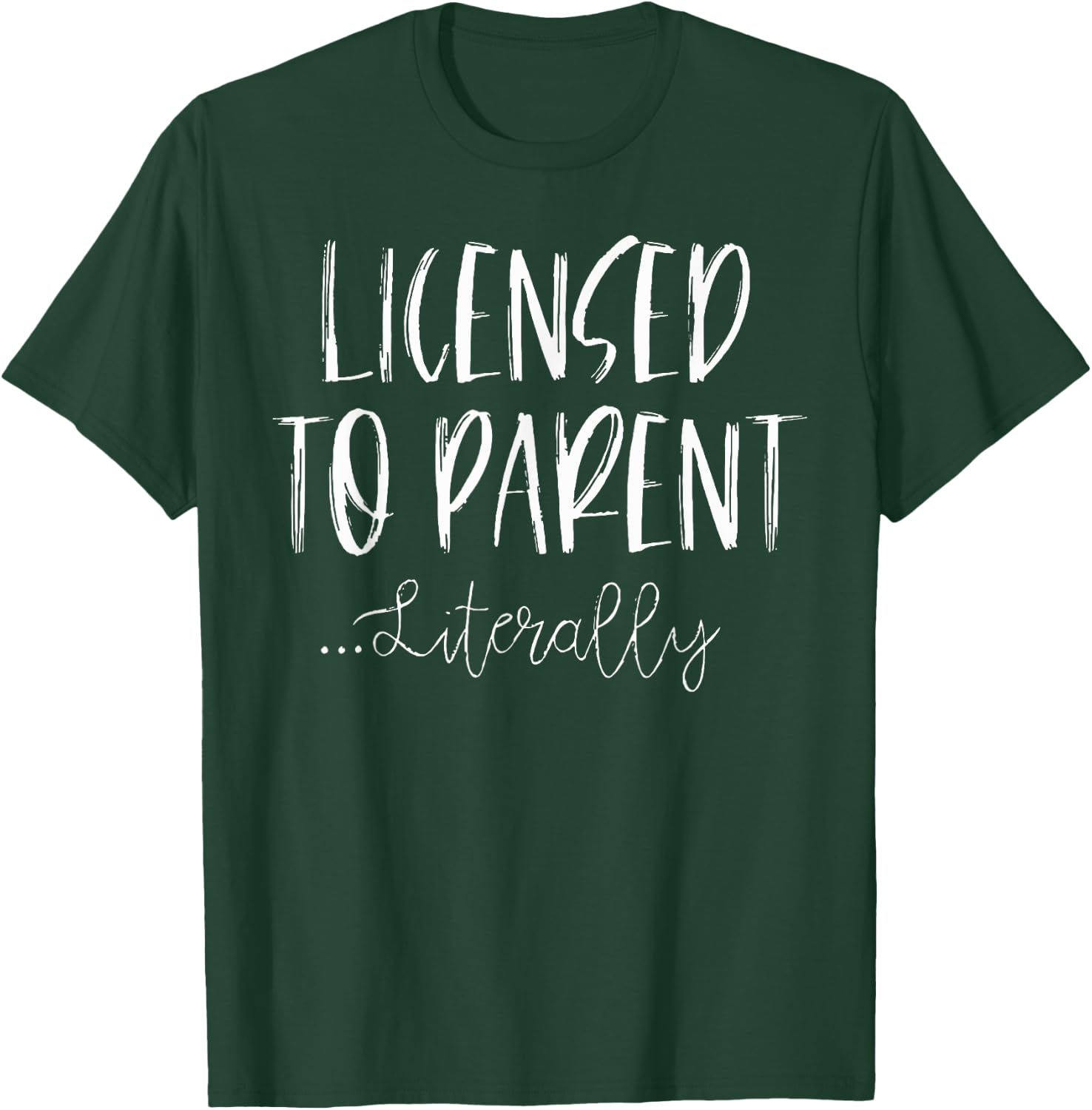 Licensed to Parent Literally - Foster Parent Adoption T-Shirt - T-Shirt | Forest