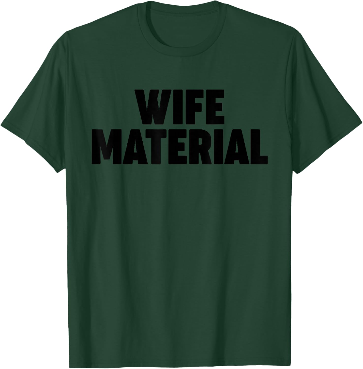 Wife Material T-Shirt - T-Shirt | Forest