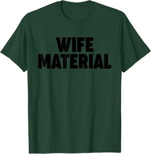 Wife Material T-Shirt - T-Shirt | Forest