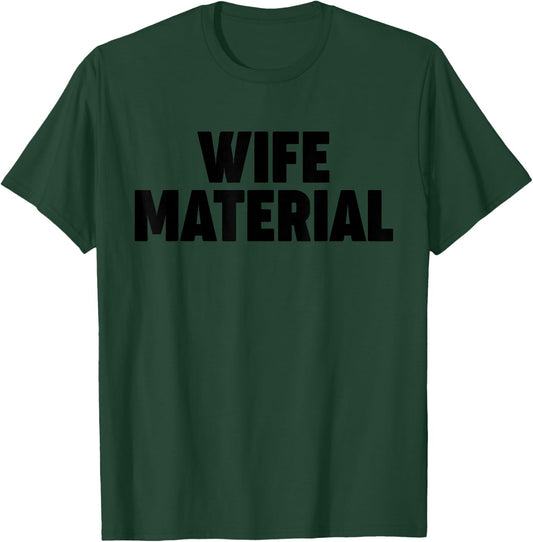 Wife Material T-Shirt - T-Shirt | Forest