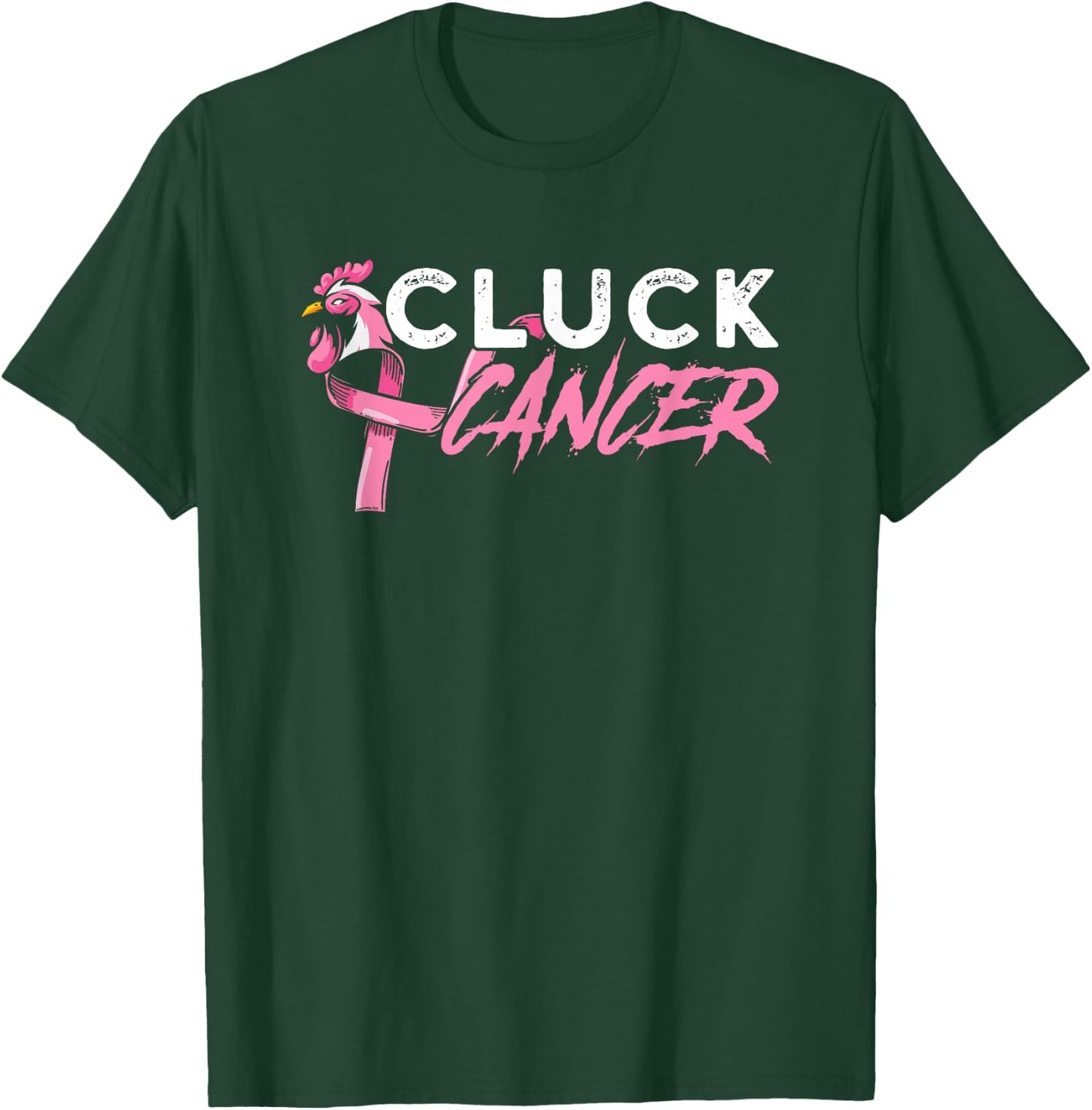 Cluck Cancer A Breast Cancer And Chicken Farm Enthusiast T-Shirt - T-Shirt | Forest