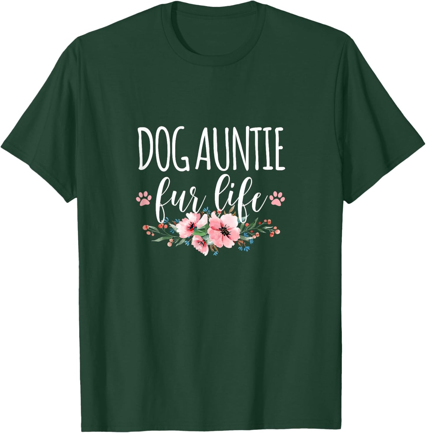 Dog Auntie Fur Life Women T-Shirt - T-Shirt | Forest
