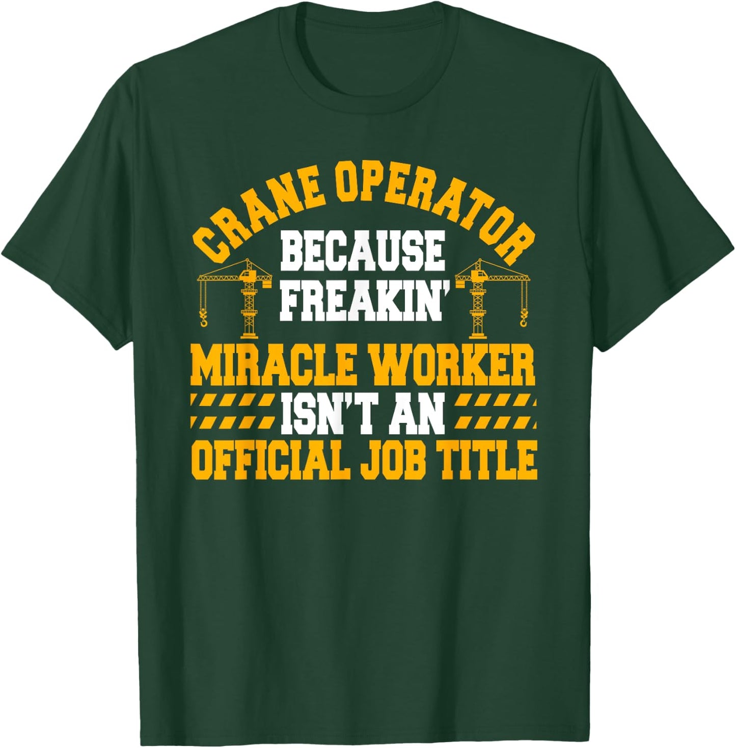 Crane Operator Driver Construction Heavy Tower Equipment T-Shirt - T-Shirt | Forest