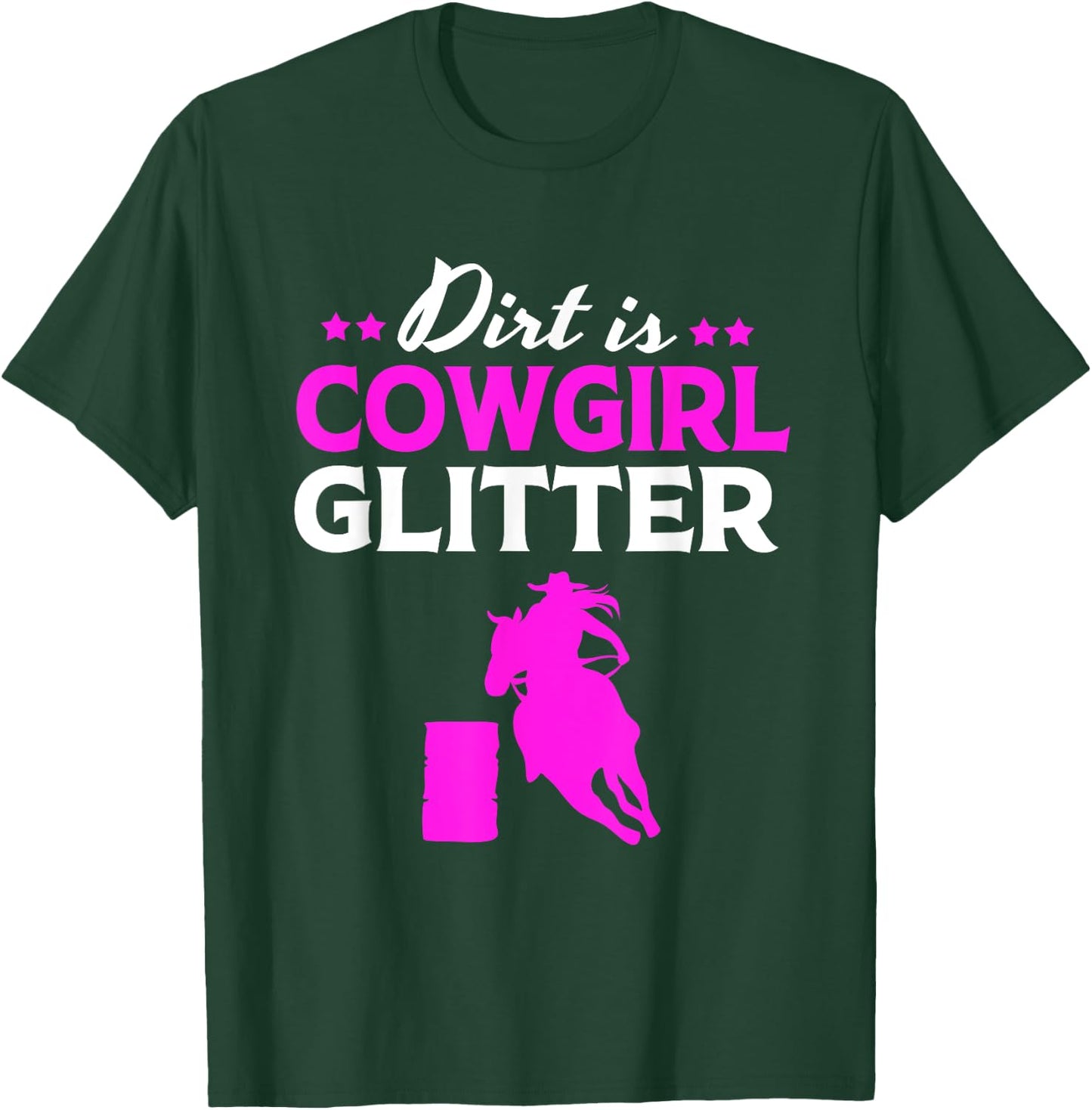 Funny Barrel Racing Horseback Dirt Is Cowgirl Glitter T-Shirt - T-Shirt | Forest