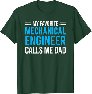 My Favorite Mechanical Engineer Calls Me Dad T-Shirt - T-Shirt | Forest