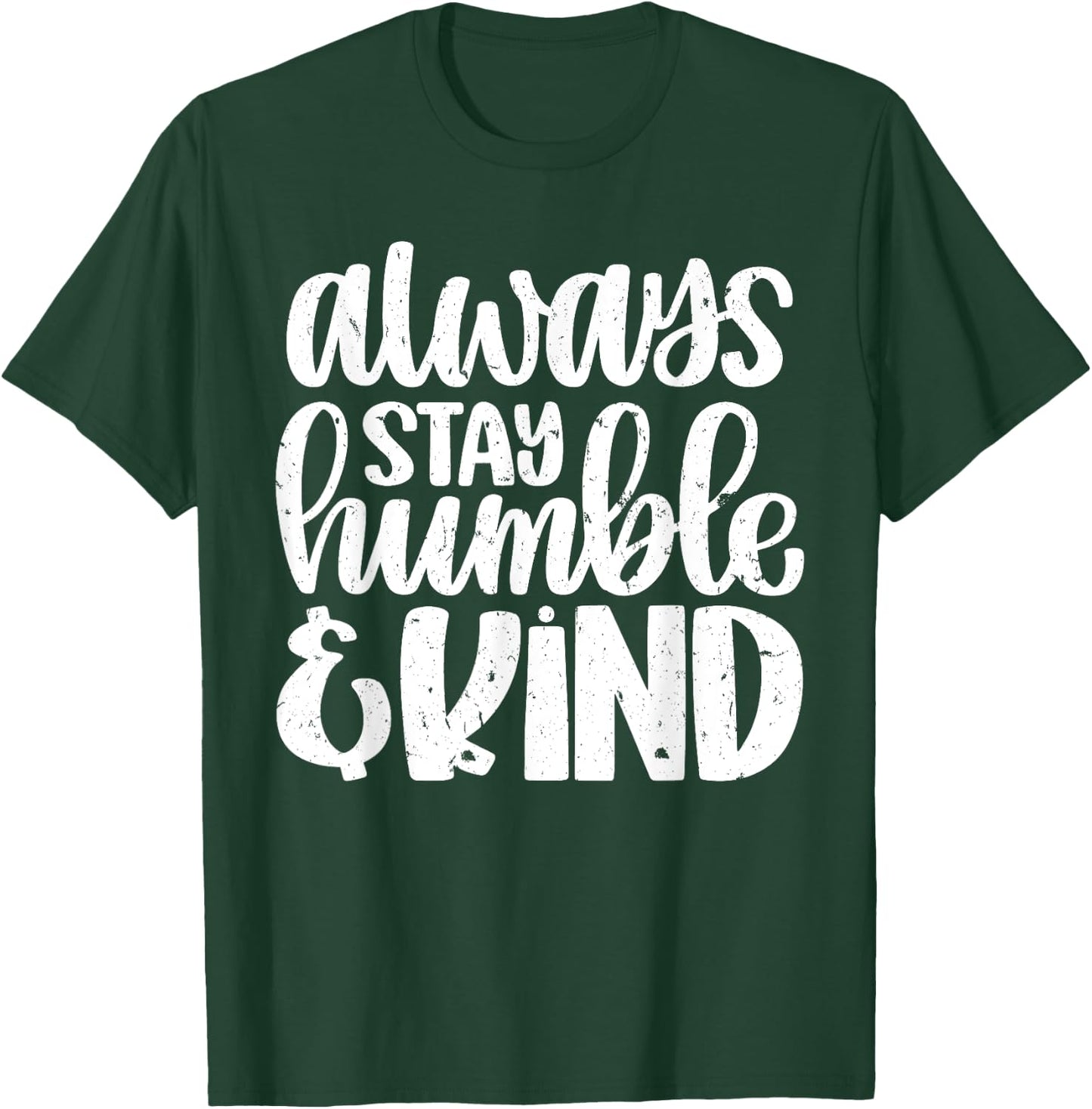 Always Stay Humble And Kind Vintage Distressed T-Shirt - T-Shirt | Forest
