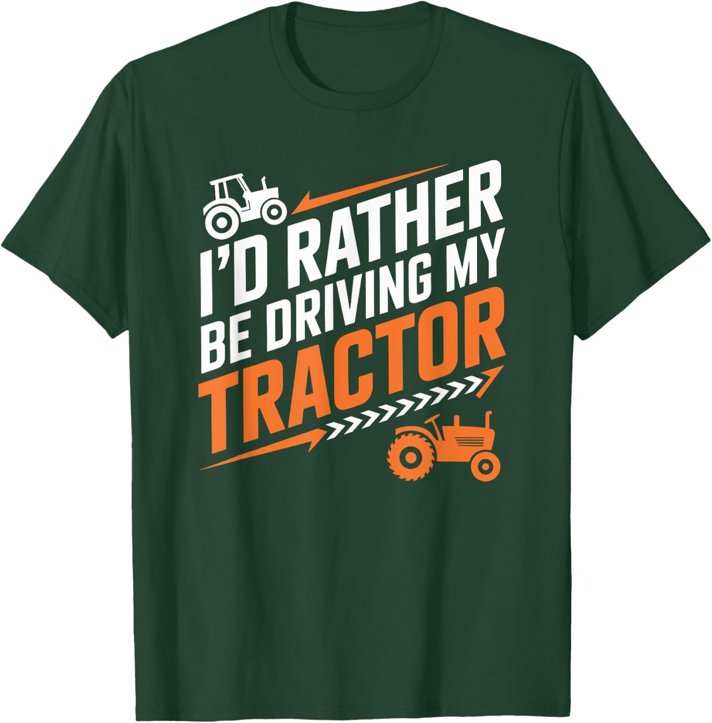 Farming Farm Tractors, I’d Rather Be Driving My Tractor T-Shirt - T-Shirt | Forest