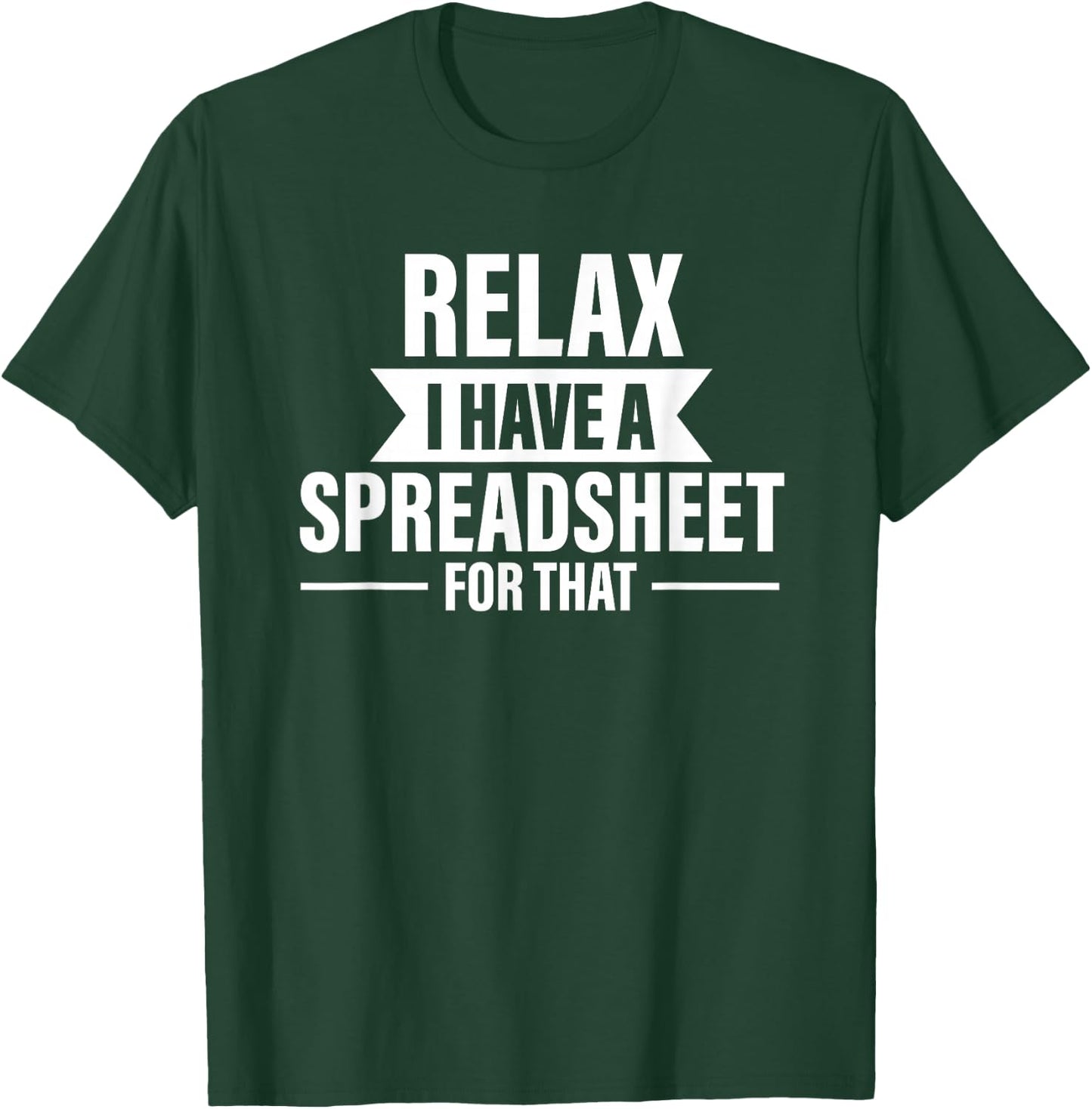 Accountant Funny Relax Spreadsheets Humor Accounting T-Shirt - T-Shirt | Forest